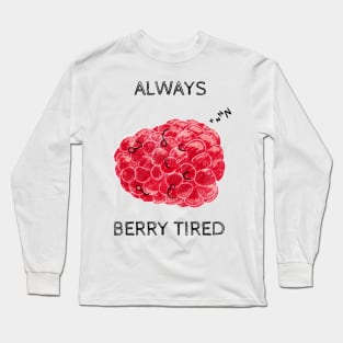 Berry Tired Pun Long Sleeve T-Shirt